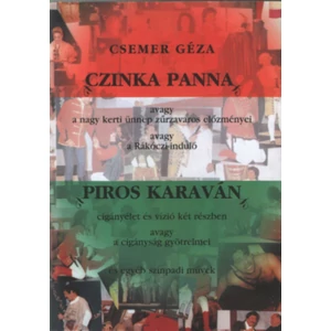 CZINKA PANNA, PIROS KARAVÁN  ÉS EGYÉB SZÍNPADI MŰVEK
