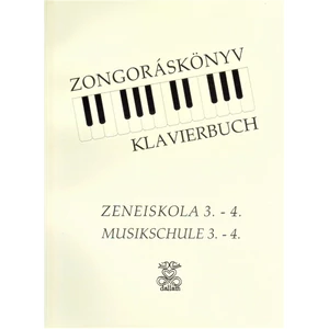 ZONGORÁSKÖNYV 3-4.A ZENEISKOLÁK 3-4.OSZTÁLYA SZÁMÁRA
