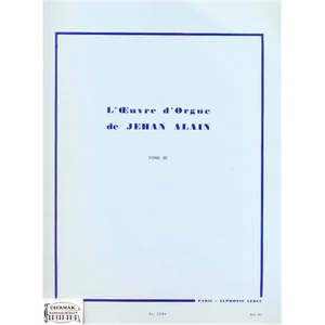 L'OEUVRE D'ORGUE DE JEHAN ALAIN TOME III.