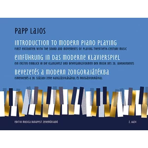 ELSŐ JÁTÉKOK A ZONGORÁN   BEVEZETÉSA MAI ZENE HANGZÁS-ÉS MOZGÁSFORMÁIB