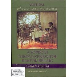 HÉT NEMZEDÉK SZILVAFÁK NÉLKÜLA SOPRONI TORONYZENÉSZTŐL BARTÓK BÉ