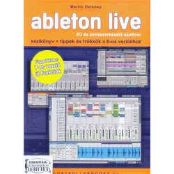 ABLETON LIVE DJ ÉS ZENESZERKESZTŐ SZOFTVER.KÉZIKÖNYV+TIPPEK ÉS TRÜKKÖK