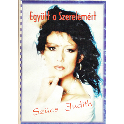 EGYÜTT A SZERELEMÉRT-SZŰCS JUDITH