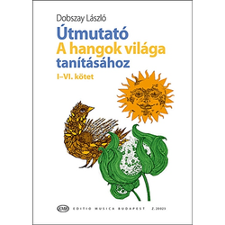 Dobszay László, Útmutató A hangok világa tanításához I-VI
