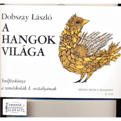 A HANGOK VILÁGA I.SZOLFÉZSKÖNYV AZENEISKOLÁK I.OSZTÁLYÁNAK