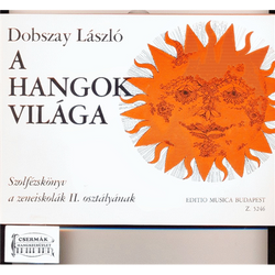 A HANGOK VILÁGA II.SZOLFÉZSKÖNYV AZENEISKOLÁK II.OSZTÁLYÁNAK