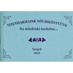 TIZENHARMADIK NÓTÁSKÖNYVÜNKHA MINDENKI ÉNEKELNE...