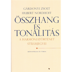 ÖSSZHANG ÉS TONALITÁS. A HARMÓNIATÖRTÉNET STÍLUSJEGYEI