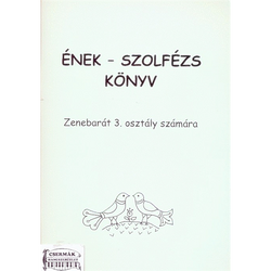 ÉNEK-SZOLFÉZS KÖNYV ZENEBARÁT 3.O.SZÁMÁRA