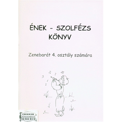 ÉNEK-SZOLFÉZS KÖNYV ZENEBARÁT 4.O.SZÁMÁRA