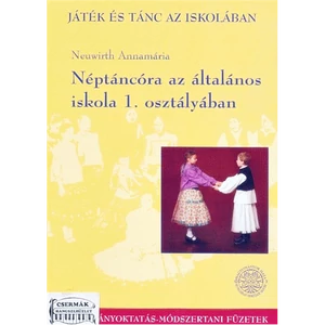NÉPTÁNCÓRA AZ ÁLT. ISKOLA 1. OSZTÁLYÁBAN  HAGYOMÁNYOKTATÁS MÓDSZERTANI F