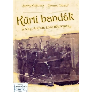 KÜRTI BANDÁK  A VÁG-GARAM KÖZE NÉPZENÉJE  CD MELLÉKLETTEL EGYÜTT VÁSÁR