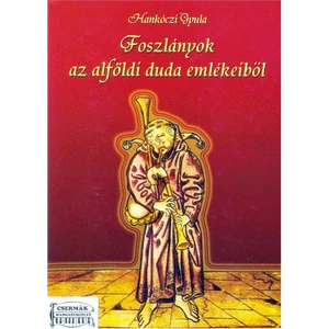 FOSZLÁNYOK AZ ALFÖLDI DUDA EMLÉKEIBŐL