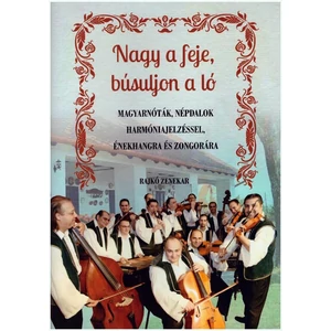 Nagy a feje, búsuljon a ló, Magyarnóták, népdalok, harmóniajelzéssel, énekhangra és zongorára