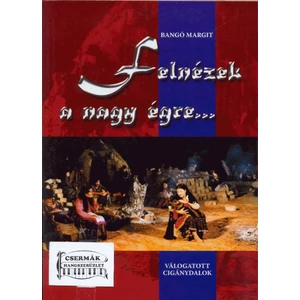 FELNÉZEK A NAGY ÉGRE... VÁLOGATOTTCIGÁNYDALOK