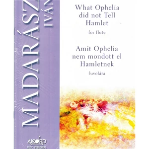 AMIT OPHELIA NEM MONDOTT EL HAMLETNEK FUVOLÁRA MADARÁSZ IVÁN