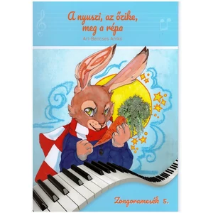 Ari-Bencses Anikó, A nyúl, az őzike, meg a répa Zongoramesék 5.