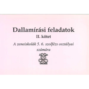 Dallamírási feladatok II. A zeneiskolák 5-6. szolfézs osztályai számára