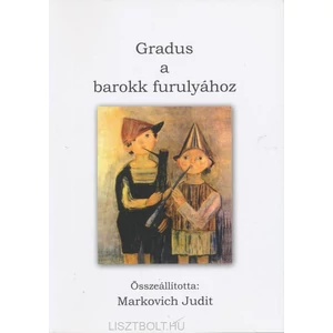GRADUS A BAROKK FURULYÁHOZÖSSZEÁLLÍTOTTA: MARKOVICH JUDIT