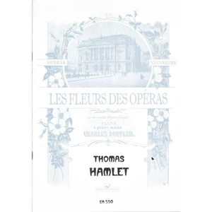 HAMLET  OPERÁK NÉGYKÉZRE "LE FLEURSDES OPÉRAS"