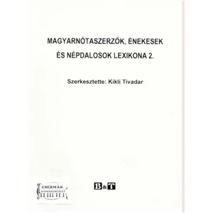 MAGYARNÓTASZERZŐK,ÉNEKESEK ÉS NÉPDALOSOK LEXIKONA 1.