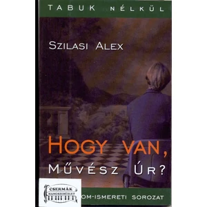 HOGY VAN,MŰVÉSZ ÚR?
