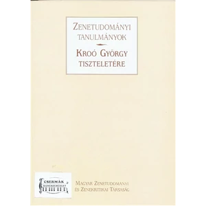 KROÓ GYÖRGY TISZTELETÉREZENETUDOMÁNYI TANULMÁNYOK