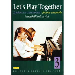 MUZSIKÁLJUNK EGYÜTT 3. ZONGORÁRA,NÉGY KÉZRE