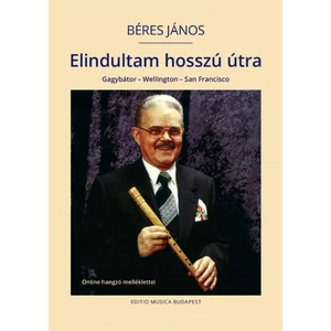 Béres János: Elindultam hosszú útra