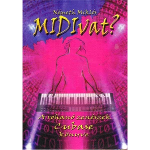 MIDIVAT? A ROHANÓ ZENÉSZEK CUBASE KÖNYVE