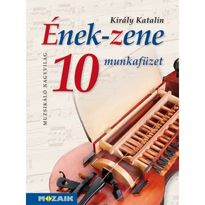 Ének - Zene tankönyv 10. Munkafüzet 
