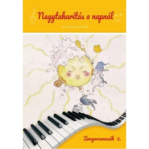 Ari-Bencses Anikó, Nagytakarítás a napnál, Zongoramesék 3.