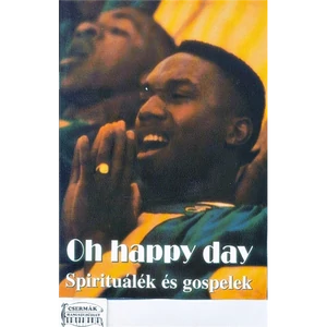 OH HAPPY DAY - SPIRITUÁLÉK ÉS GOSPELEK