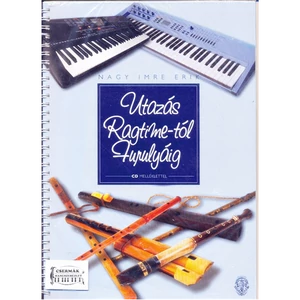 UTAZÁS RAGTIME-TÓL FURULYÁIG CD MELLÉKLETTEL. ZENEI MINIATŰRÖK