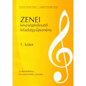 ZENEI KÉSZSÉGFEJLESZTŐ FELADATGYŰJTEMÉNY 1. KÖTET