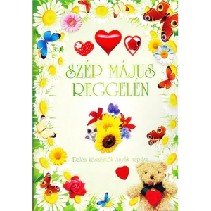 SZÉP MÁJUS REGGELÉN. DALOS KÖSZÖNTŐK ANYÁK NAPJÁRA