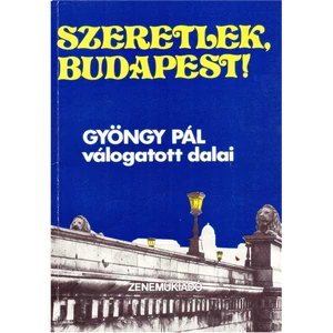 SZERETLEK, BUDAPEST (A) GYÖNGY PÁLVÁLOGATOTT DALAI
