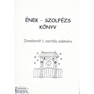 ÉNEK-SZOLFÉZS KÖNYV ZENEBARÁT 1.O.SZÁMÁRA
