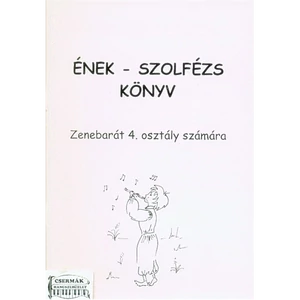 ÉNEK-SZOLFÉZS KÖNYV ZENEBARÁT 4.O.SZÁMÁRA
