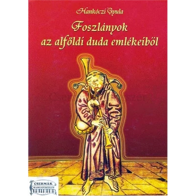 FOSZLÁNYOK AZ ALFÖLDI DUDA EMLÉKEIBŐL