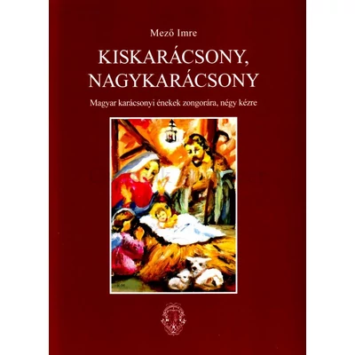 KISKARÁCSONY, NAGYKARÁCSONY 2. MAGYAR KARÁCSONYI ÉNEKEK ZONGORÁRA 