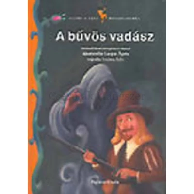 A BŰVÖS VADÁSZ - MESÉK A ZENE BIRODALMÁBÓL