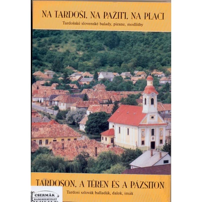 TARDOSON, A TÉREN ÉS A PÁZSITONTARDOSI SZLOVÁK BALLADÁK, DALOK, IM