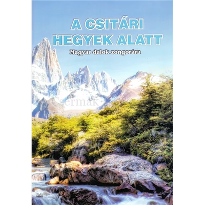 A CSITÁRI HEGYEK ALATT. MAGYAR DALOK ZONGORÁRA
