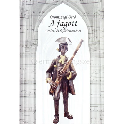 A FAGOTT. EREDET- ÉS FEJLŐDÉSTÖRTÉNET