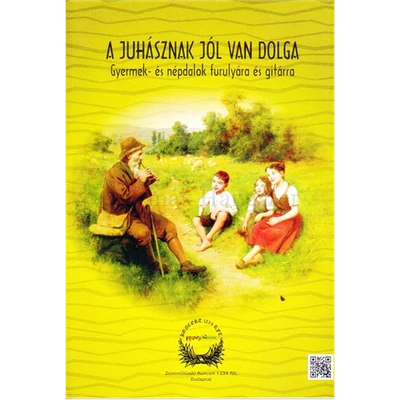 A JUHÁSZNAK JÓL VAN DOLGA.GYERMEK-ÉS NÉPDALOK FURULYÁRA ÉS GITÁRRA