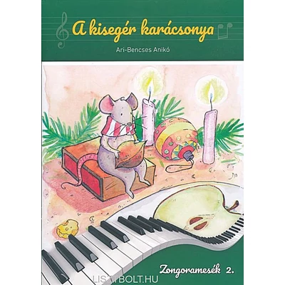 Ari-Bencses Anikó, A kisegér karácsonya, Zongoramesék 2.