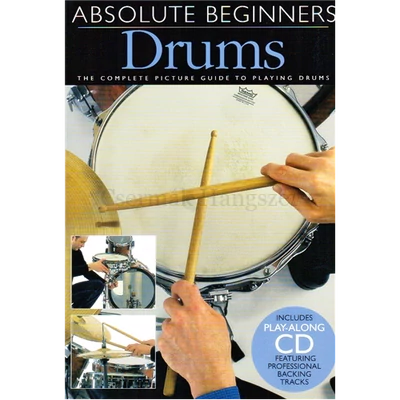 DRUMS ABSOLUTE BEGINNERS + CD.THE COMPLETE PICTURE GUIDE TO PLAYING DR