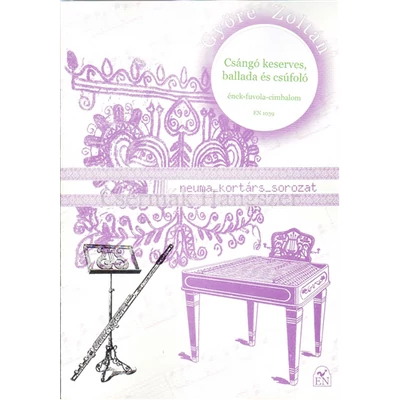 CSÁNGÓ KESERVES,BALLADA ÉS CSÚFOLÓ.ÉNEK-FUVOLA-CIMBALOM