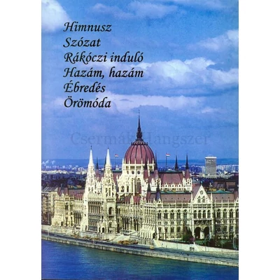 Himnusz, Szózat, Rákóczi induló, Hazám hazám, Ébredés, Örömóda, különféle énekkarokra, zongorakísérettel